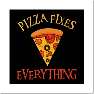 Pizza Fixes Everything Posters and Art